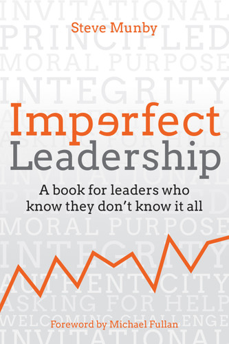 Imperfect Leadership (A book for leaders who know they don't know it all) by Steve Munby, Michael Fullan, 9781785834110