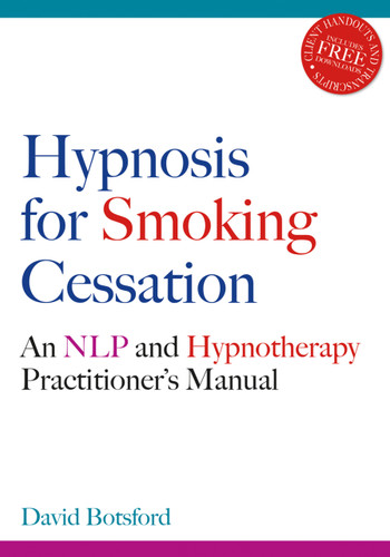 Hypnosis for Smoking Cessation (An NLP and Hypnotherapy Practitioner's Manual) by David Botsford, 9781845900748