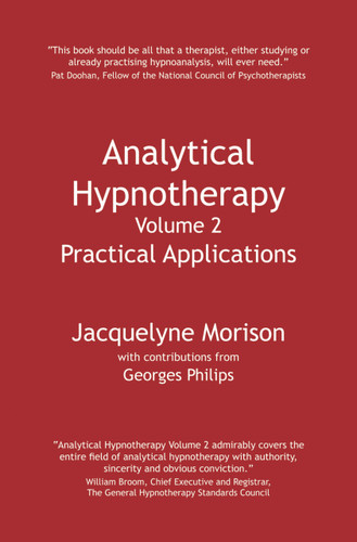 Analytical Hypnotherapy Volume 2 (Practical Applications) by Jacquelyne Morison, Georges Philips, 9781845904074