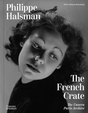 Philippe Halsman: The French Crate (The Unseen Paris Archive) by Philippe Halsman, Oliver Halsman Rosenberg, 9780500030462