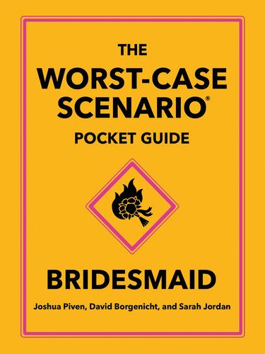 The Worst-Case Scenario Pocket Guide: Bridesmaid (Miniature Edition) by Joshua Piven, David Borgenicht, Sarah Jordan, 9781683695318