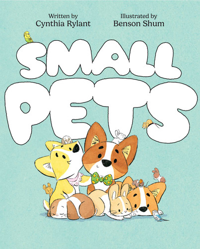 Small Pets by Cynthia Rylant, Benson Shum, 9781534449558
