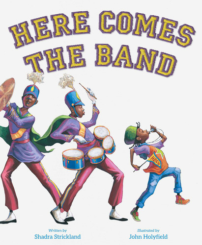 Here Comes the Band by Shadra Strickland, John Holyfield, 9781665965880