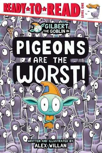 Pigeons Are the Worst! (Ready-to-Read Level 1) by Alex Willan, Alex Willan, 9781665986014