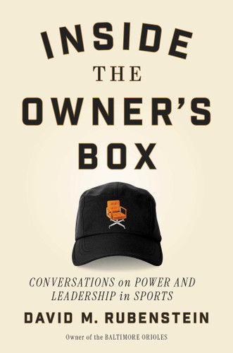 Inside the Owner's Box (Conversations on Power and Leadership in Sports) by David M. Rubenstein, 9781668022498