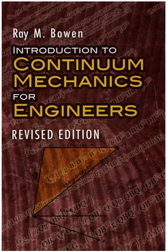 Introduction to Continuum Mechanics for Engineers (Revised Edition) by Ray M. Bowen, 9780486474601
