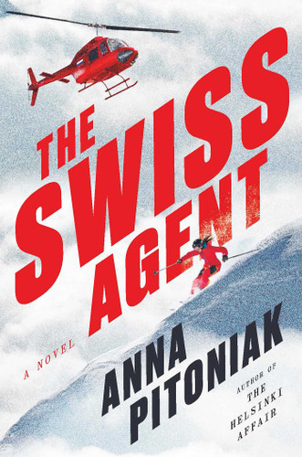 The Swiss Agent (A Novel) by Anna Pitoniak, 9781668066461