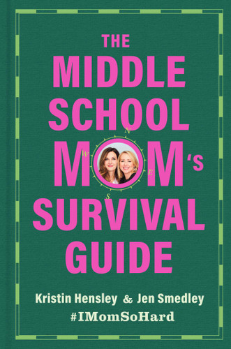 The Middle School Mom's Survival Guide by Kristin Hensley, Jen Smedley, 9781668201916