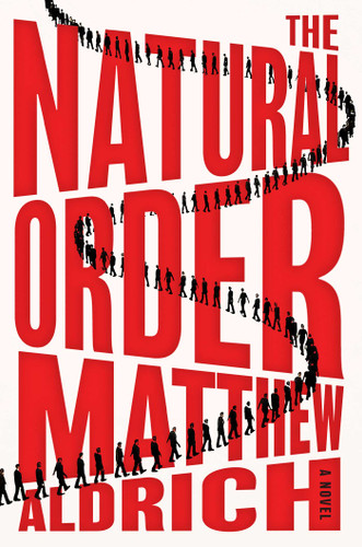 The Natural Order (A Novel) by Matthew Aldrich, 9781668217399