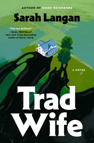 Trad Wife (A Novel) by Sarah Langan, 9781668229651