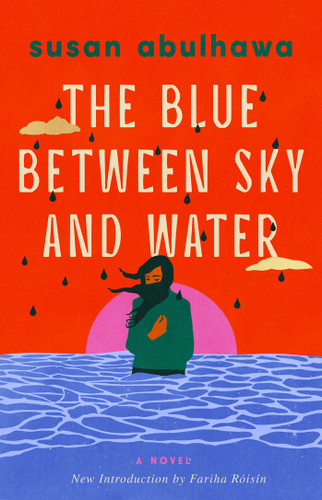 The Blue Between Sky and Water (A Novel) by susan abulhawa, 9781668242094