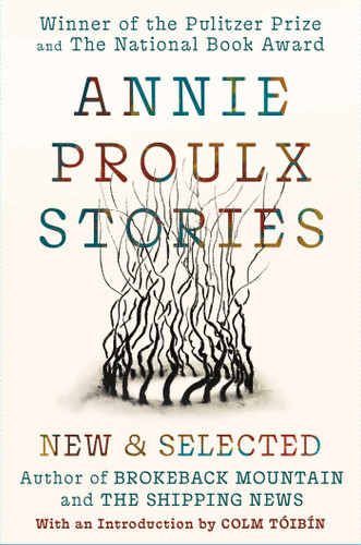 Annie Proulx Stories (New and Selected) by Annie Proulx, 9781668243206