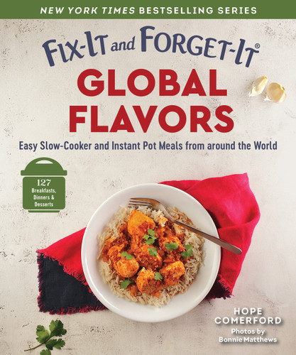 Fix-It and Forget-It Global Flavors (Easy Slow-Cooker and Instant Pot Meals from around the World) by Hope Comerford, Bonnie Matthews, 9781964219349
