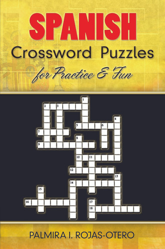 Spanish Crossword Puzzles for Practice and Fun by Palmira I. Rojas-Otero, 9780486485843