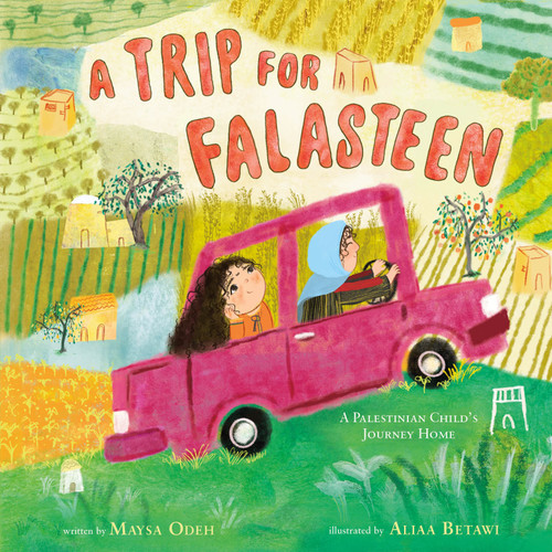 A Trip for Falasteen (A Palestinian Child's Journey Home) by Maysa Odeh, Aliaa Betawi, 9781250408761