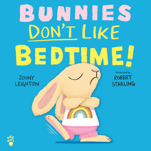 Bunnies Don't Like Bedtime! by Jonny Leighton, Robert Starling, 9781250424730