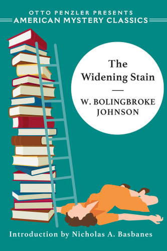 The Widening Stain by W. Bolingbroke Johnson, Nicholas Basbanes, 9781613161692