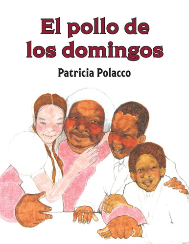 El pollo de los domingos / Chicken Sunday (Spanish Edition) by Patricia Polacco, 9781933032443