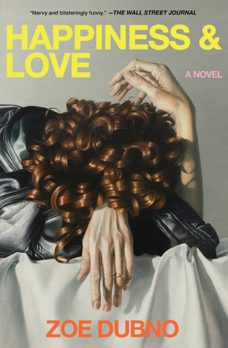 Happiness and Love (A Novel) by Zoe Dubno, 9781668063002