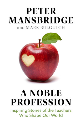 A Noble Profession (Inspiring Stories of the Teachers Who Shape Our World) by Peter Mansbridge, Mark Bulgutch, 9781668205969