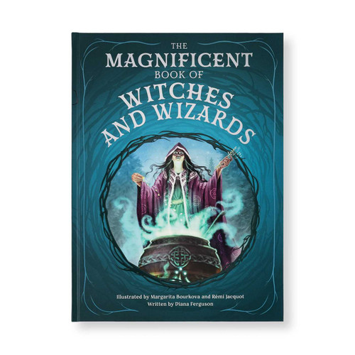 The Magnificent Book of Witches and Wizards by Diana Ferguson, Margarita Bourkova, Rémi Jacquot, 9798886744484
