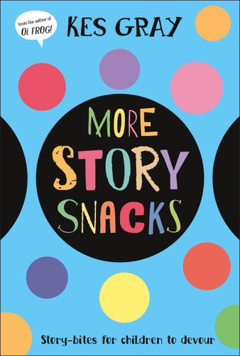 More Story Snacks by Kes Gray, Moesha Kellaway, 9798217138609