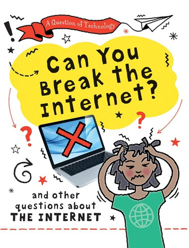Can You Break the Internet? by Clive Gifford, 9781482478464