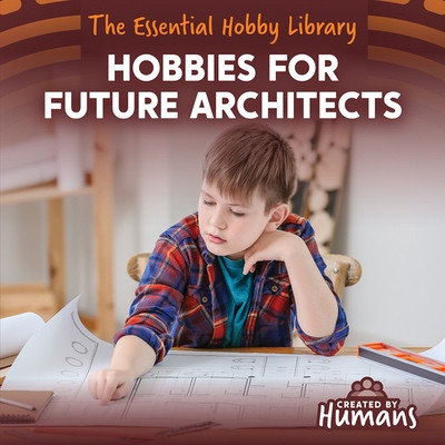 Hobbies for Future Architects by Devi Yadav, 9781534553552