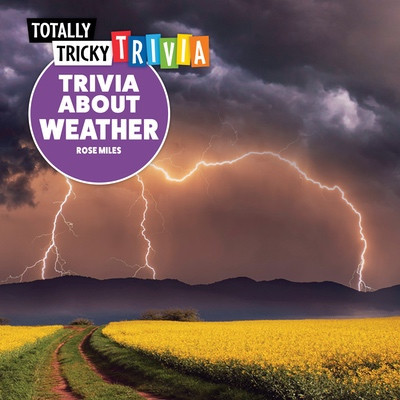 Trivia About Weather by Rose Miles, 9781499458534