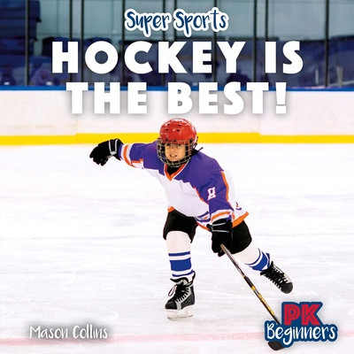 Hockey Is the Best! by Mason Collins, 9781538295151