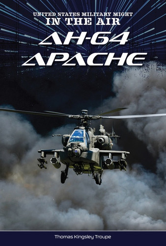 AH-64 Apache by Thomas Kingsley Troupe, 9781482480733