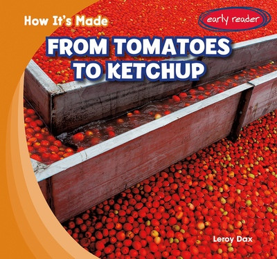 From Tomatoes to Ketchup by Leroy Dax, 9781482481723