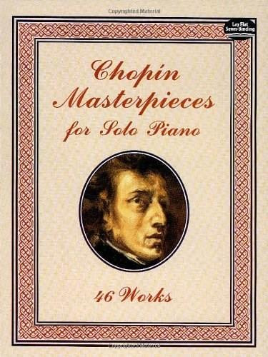 Chopin Masterpieces for Solo Piano (46 Works) by Frédéric Chopin, 9780486401508