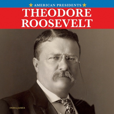 Theodore Roosevelt by India James, 9781978579972