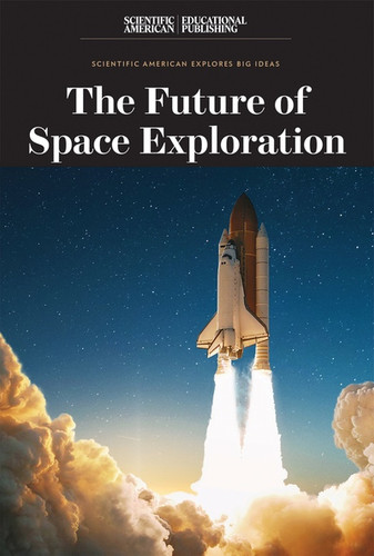 The Future of Space Exploration by Scientific American Editors, 9781538314739