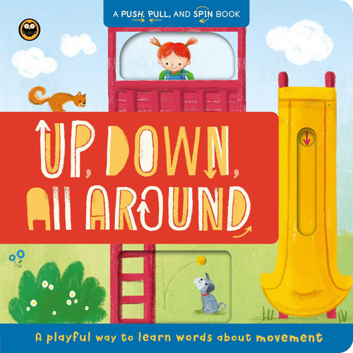 Up, Down, All Around (A Push, Pull, and Spin Book: A Playful Way to Learn Words About Movement) by IglooBooks, Judi  Abbot, 9781836505082