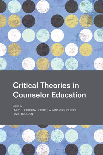 Critical Theories in Counselor Education by Emily Goodman-Scott, Ahmad Washington, 9781556200854