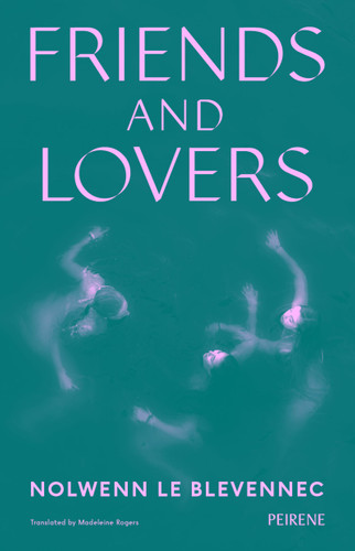 Friends and Lovers by Nolwenn Le Blevennec, Madeleine Rogers, 9781908670915