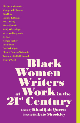 Black Women Writers at Work in the 21st Century by Khadijah Queen, 9798888907740