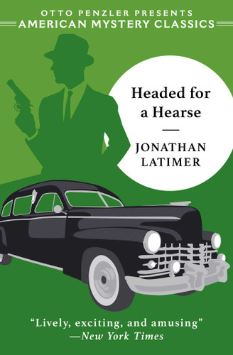 Headed for a Hearse by Jonathan Latimer, Max Collins, 9781613162811