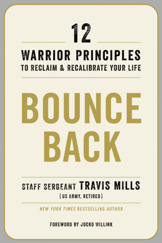 Bounce Back (12 Warrior Principles to Reclaim and Recalibrate Your Life) by Travis Mills, 9780306831775