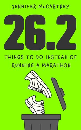26.2 Things to Do Instead of Running a Marathon (The ultimate gift for marathon runners present and aspiring) by Jennifer McCartney, 9781399756914