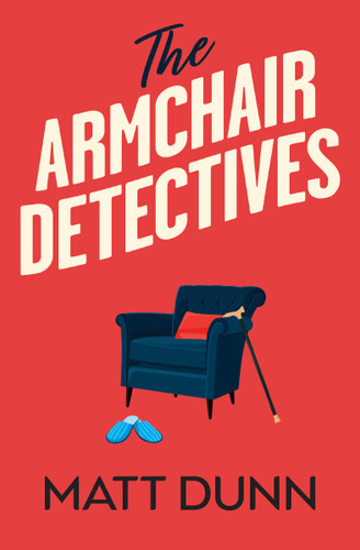 The Armchair Detectives by Matt Dunn, 9781538784228
