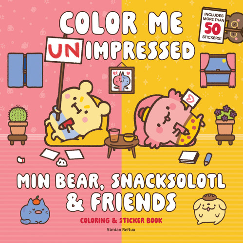 Min Bear, Snacksolotl & Friends Coloring & Sticker Book (Color Me Unimpressed: Includes More Than 50 Stickers!) by Simian Reflux, 9781577159933