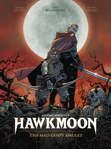 Hawkmoon: The Mad God's Amulet by Jerome Le Gris, Benoît Dellac, Luca Bulgheroni, 9781806184057