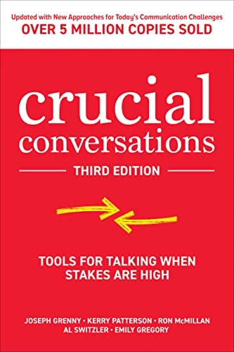 Crucial Conversations: Tools for Talking When Stakes are High, Third Edition by Emily Gregory, Joseph Grenny, Ron McMillan, Kerry Patterson, Al Switzler, 9781260474213
