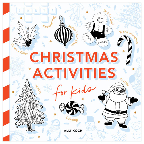 Christmas Activities: A Holiday Activity Book for Kids (Featuring Coloring, Mazes, Dot-to-Dot Puzzles, How to Draw Lessons, Crafts, and More) by Alli Koch, 9781963183900