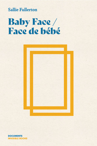 Baby Face / Face de bébé by Sallie Fullerton, Suzanne Girard, 9781778430817