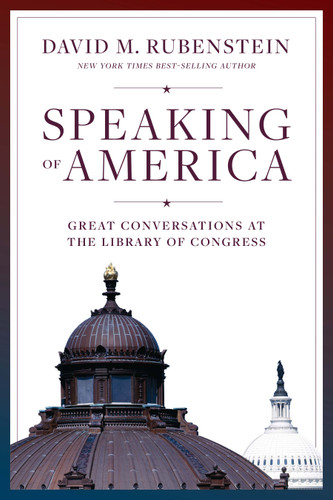 Speaking of America (Great Conversations at the Library of Congress) by David M. Rubenstein, 9781478034643