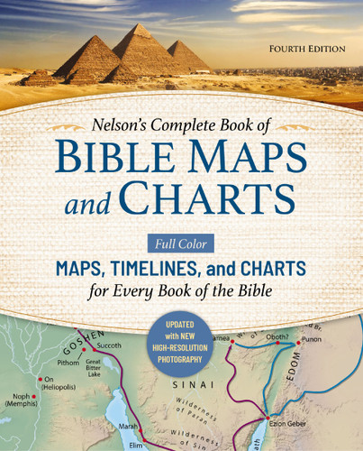 Nelson's Complete Book of Bible Maps and Charts, Fourth Edition (Full-Color Maps, Timelines, and Charts for Every Book of the Bible) by Thomas Nelson, 9780310180630